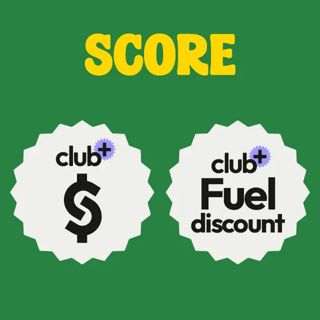 Score Club+ Dollars and a fuel discount with every shop on qualifying purchases.